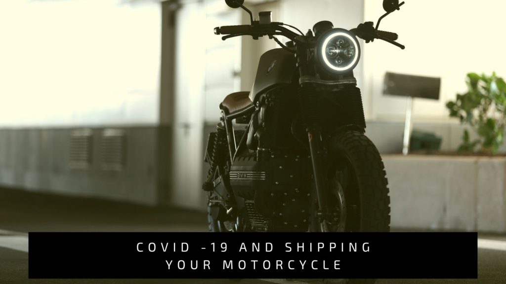 COVID -19 and Shipping Your Motorcycle