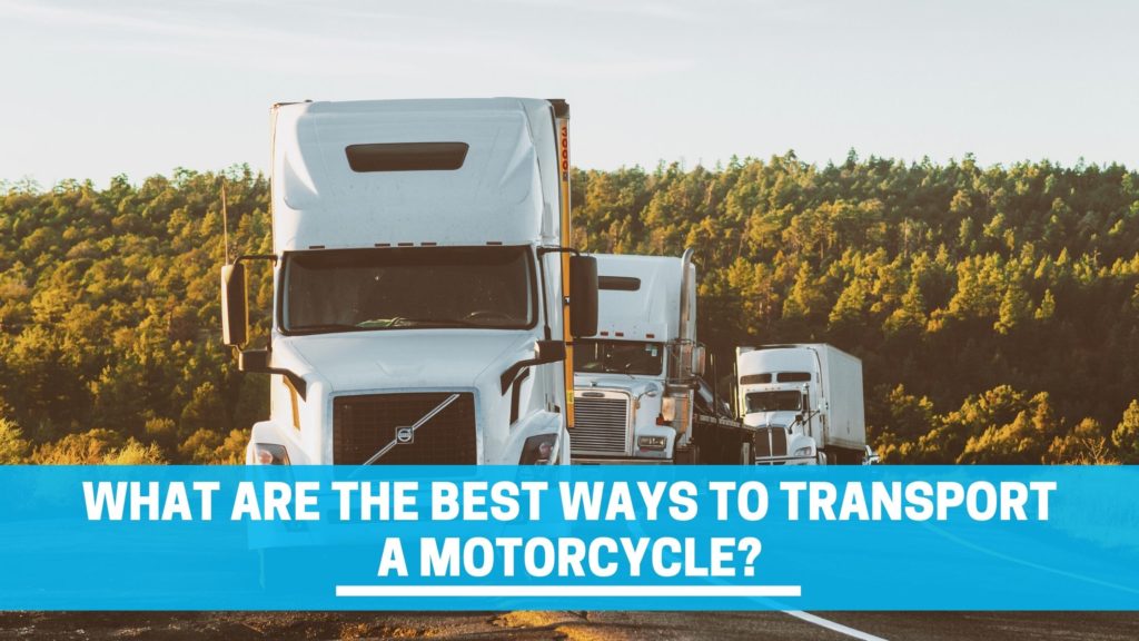 What Are The Best Ways To Transport A Motorcycle?